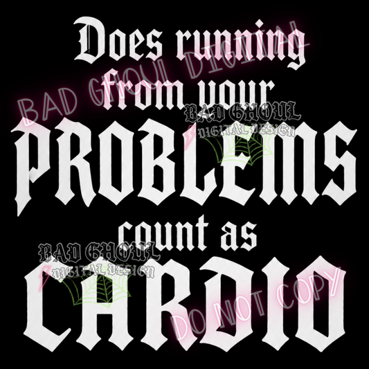 Does running from your problems count as cardio | PNG DOWNLOAD