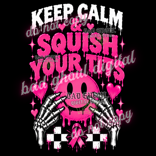 Keep calm & squish your tits | Breast Cancer Awareness | PNG DOWNLOAD BLACK FAB ONLY