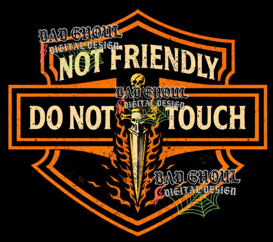 Not Friendly Do Not Touch | PNG DOWNLOAD BLACK FAB ONLY
