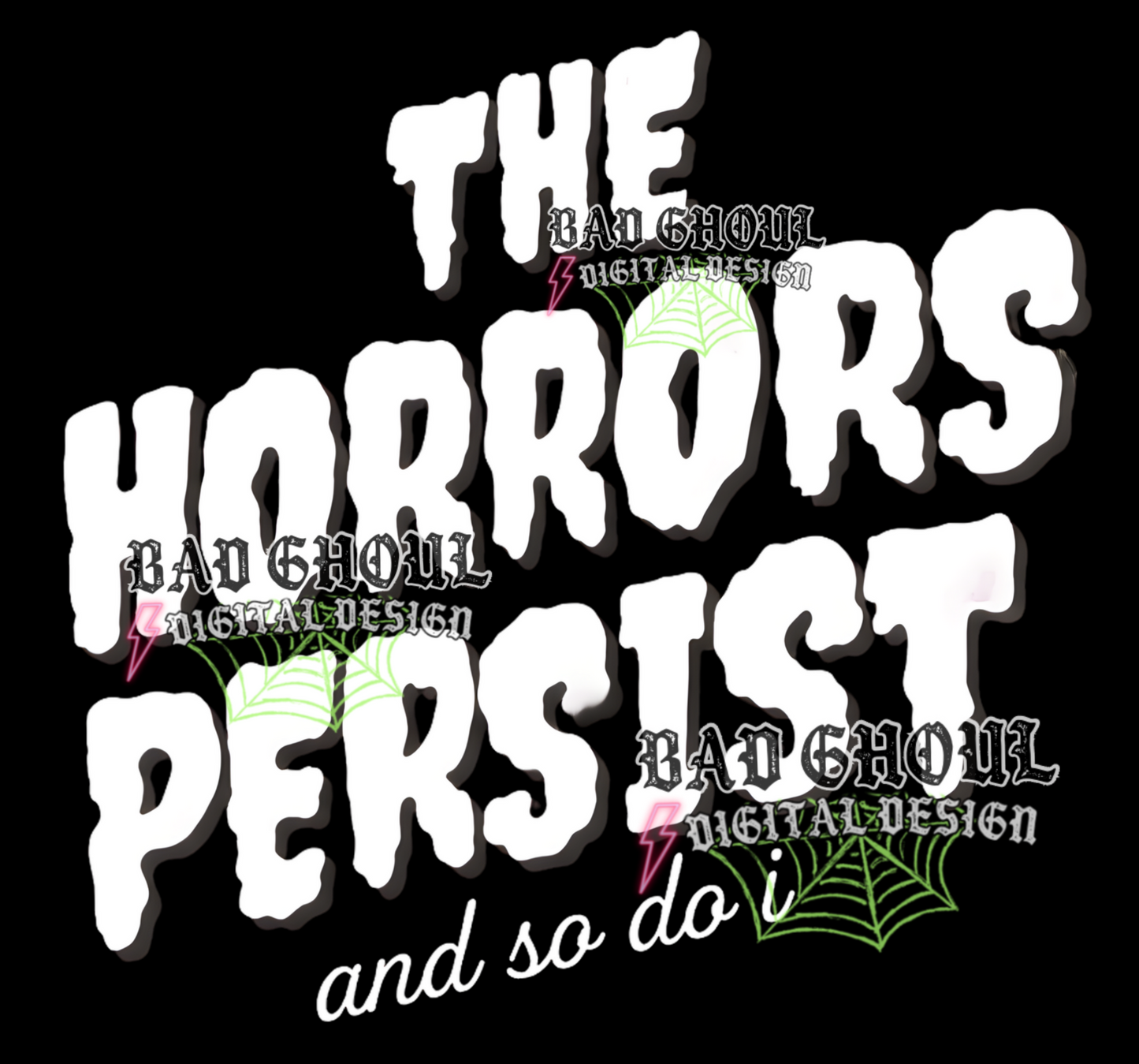 The horrors persist and so do I | PNG DOWNLOAD