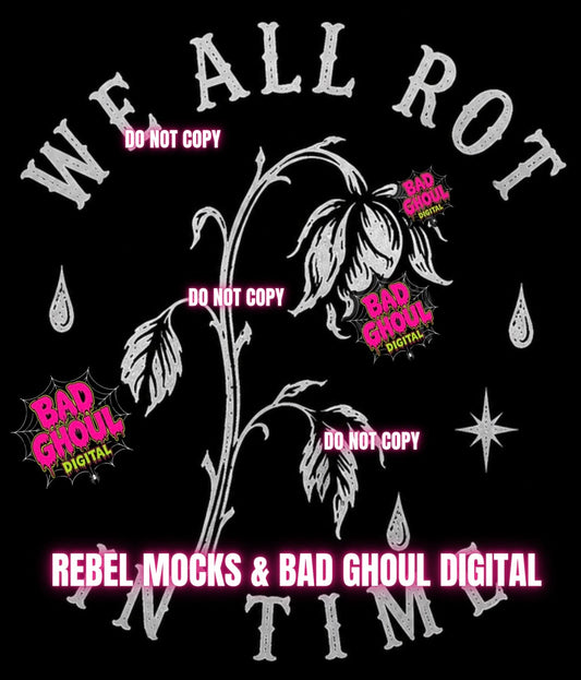 We All Rot | Black Fabric|PNG DOWNLOAD