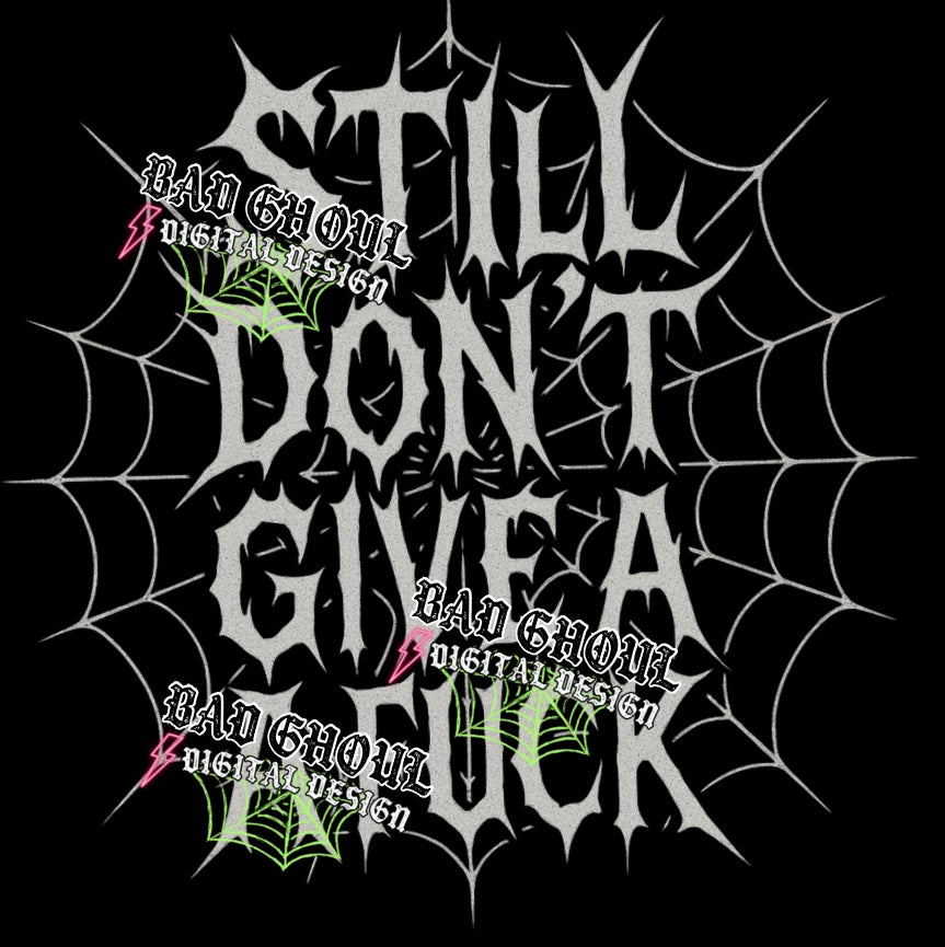 Still Don’t Give A Fuck PNG DOWNLOAD Black Fab Only