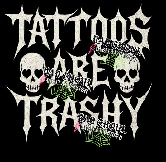 Tattoos are Trashy PNG DOWNLOAD BLACK FAB ONLY