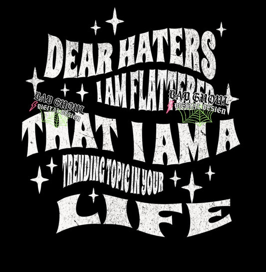 Dear Haters Black and White PNG Digital Download