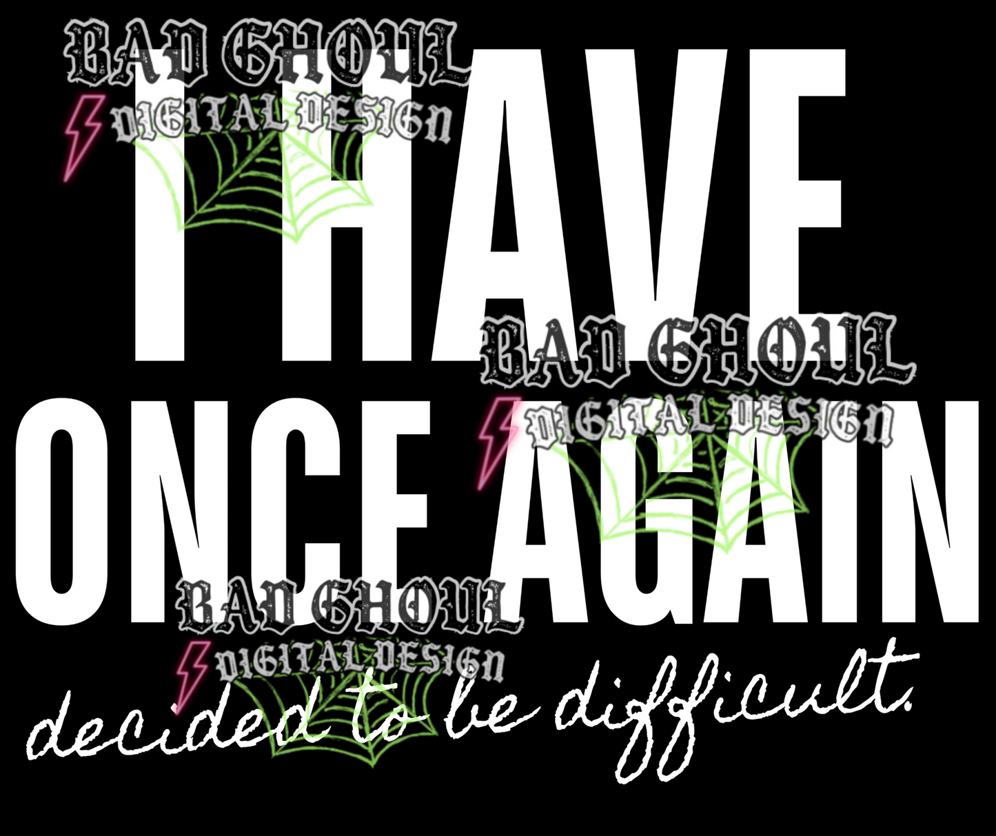 i have once again decided to be difficult | PNG DOWNLOAD