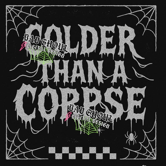 Colder Than A Corpse PNG DOWNLOAD Black Fab Only