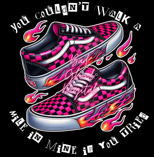 You Couldnt Walk A Mile In Mine PNG Download