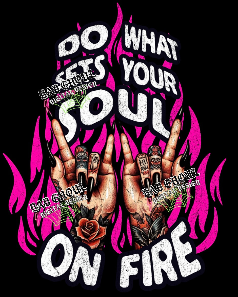 Exclusive Do What Sets Your Soul On Fire PNG Download