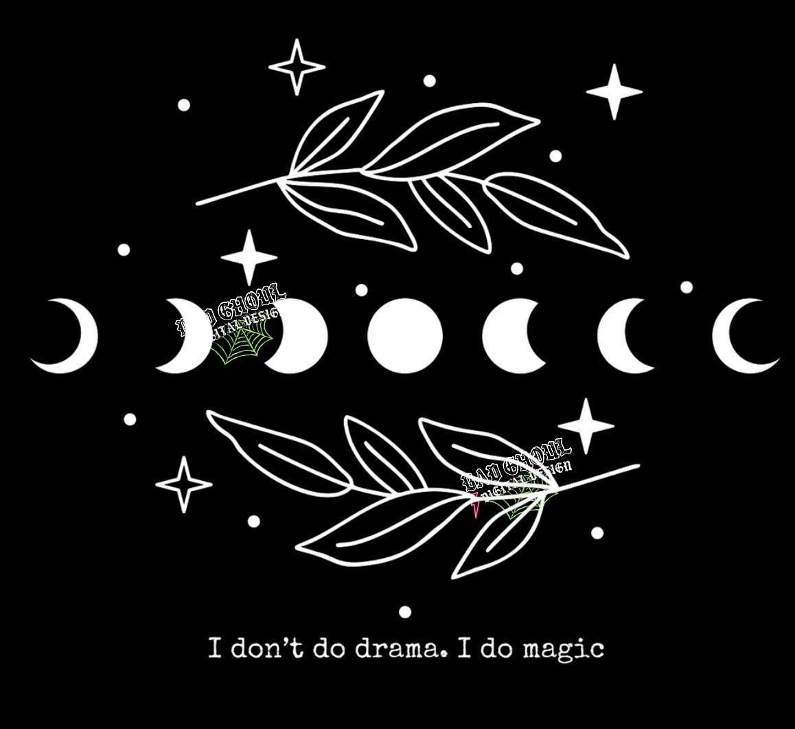 I Dont Do Drama I Do Magic. PNG Download