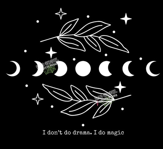 I Dont Do Drama I Do Magic. PNG Download
