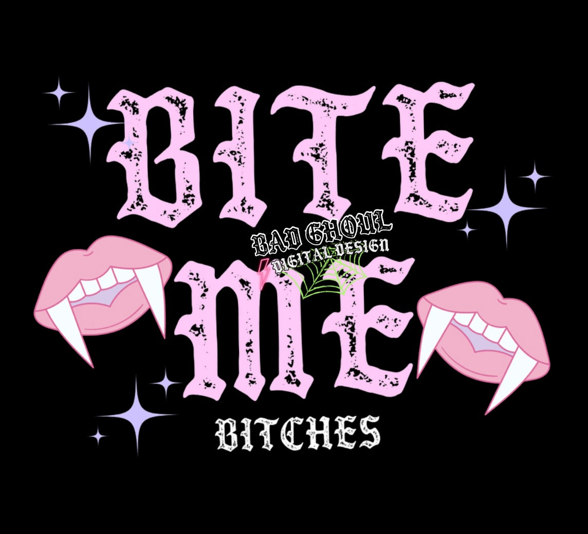 Bite Me Bitches PNG