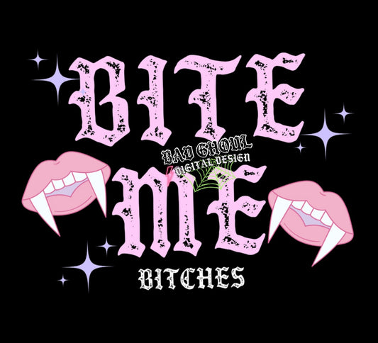 Bite Me Bitches PNG