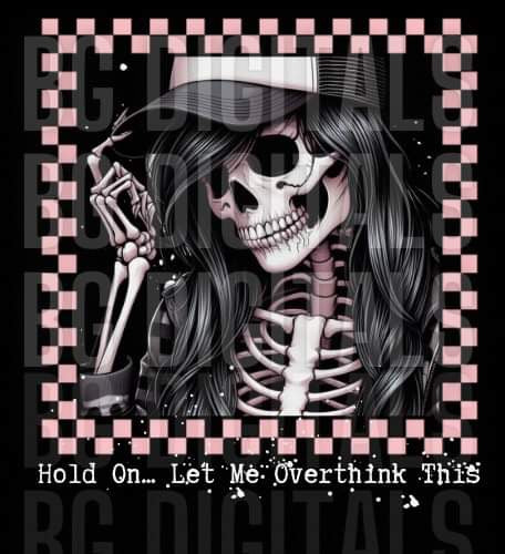 Checkered Skelly Girl Hold On Let Me Overthink This PNG Download