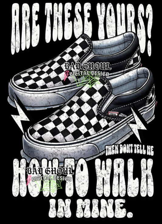 Dont Tell Me How To Walk In Mine PNG Download