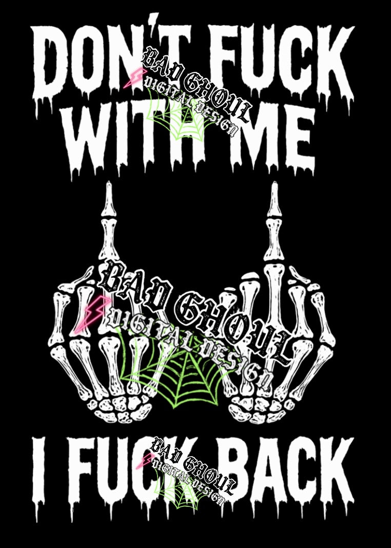 Dont Fuck With Me I Fuck Back PNG Download