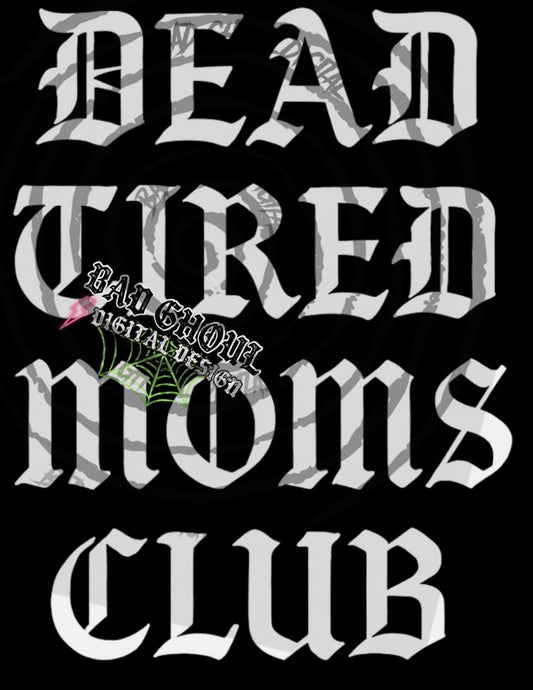 Dead Tired Moms Club PNG DOWNLOAD Black Fab Only