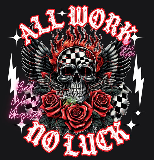 All Work No Luck PNG Download DTF and Sub 2 Files