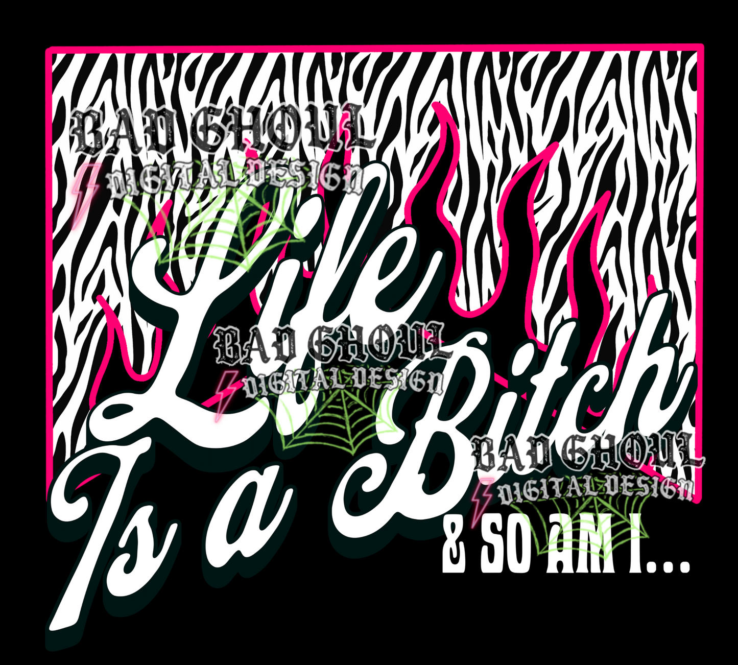 Life is a bitch & so am I |  PNG DOWNLOAD