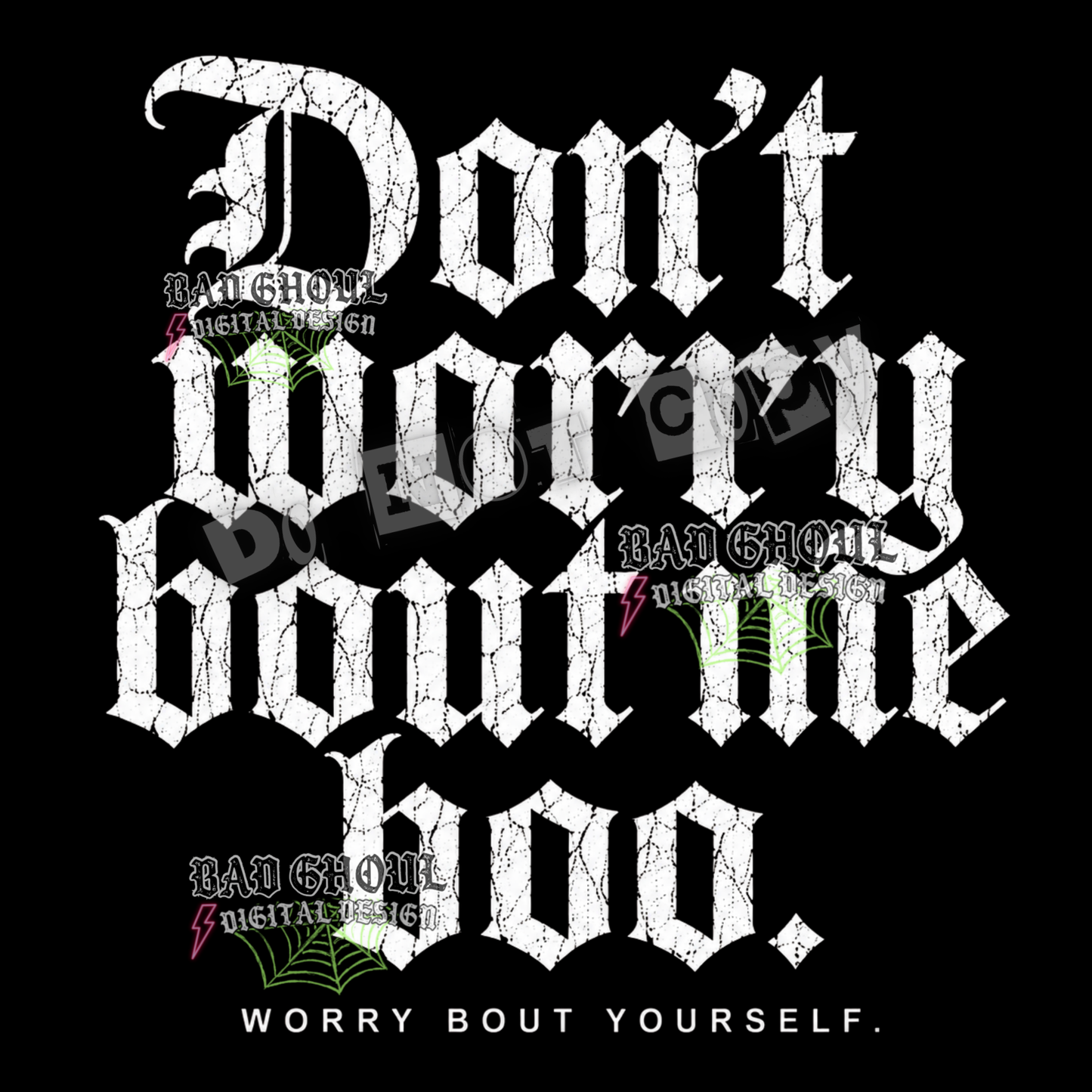 Don't worry about me boo | PNG DOWNLOAD | Black Fabric Only