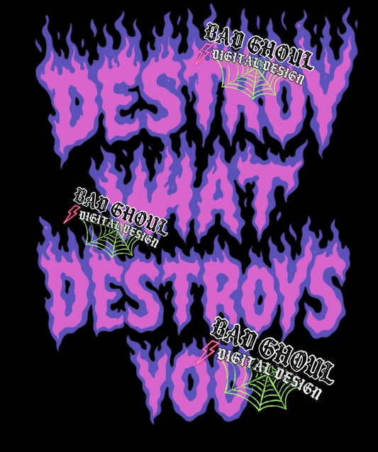 Destroy What Destroys You-PNG Download