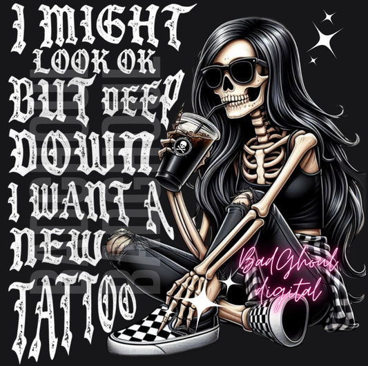 Deep Down I want a New Tattoo  PNG Download DTF (looks best on black)