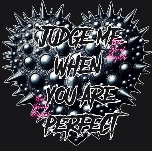 Judge Me When You Are Perfect PNG Download