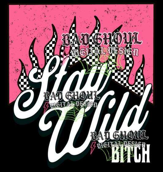 Stay Wild Bitch |  PNG DOWNLOAD
