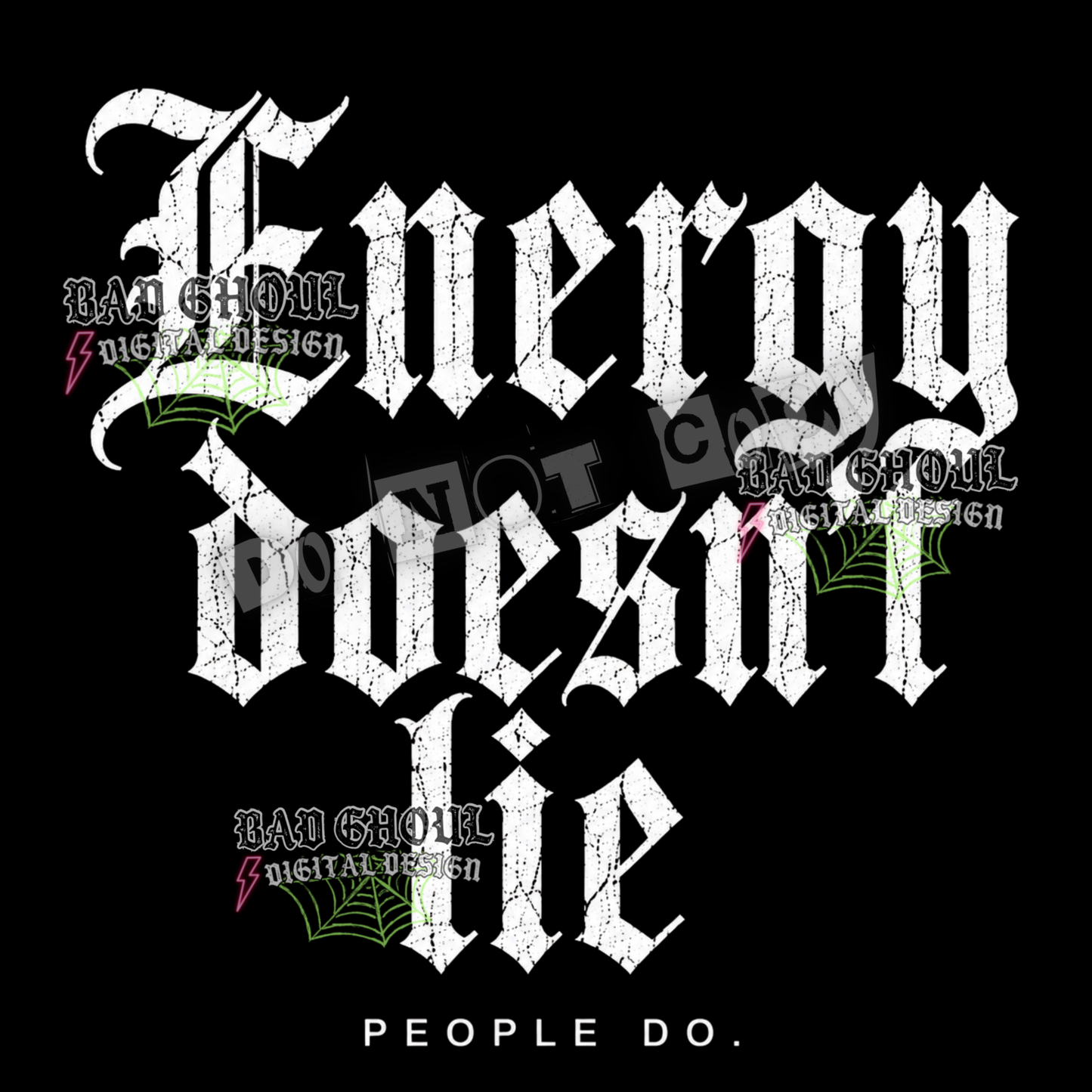 Energy doesn't lie | PNG DOWNLOAD | Black Fabric Only