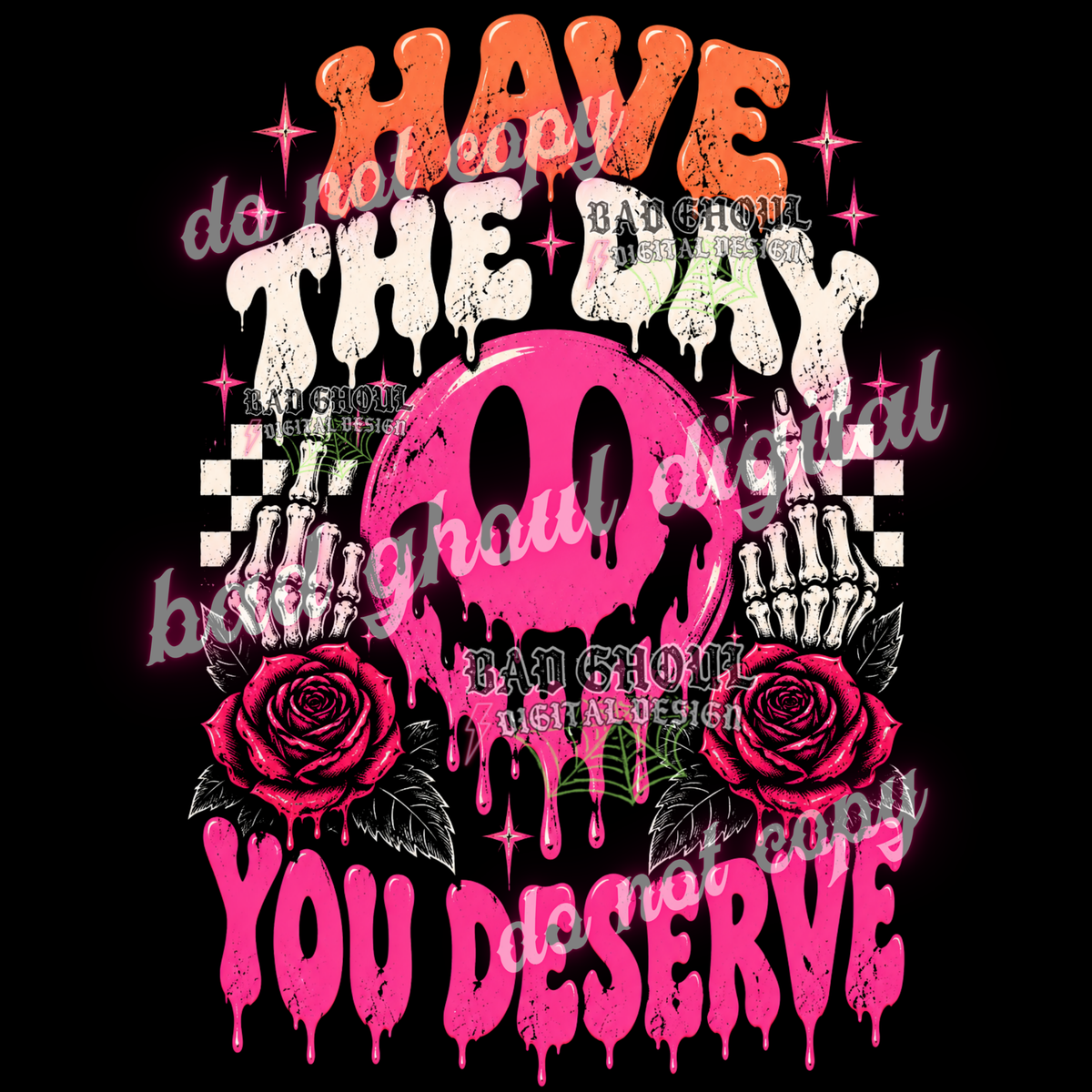 Have the day you deserve | PNG DOWNLOAD BLACK FAB ONLY