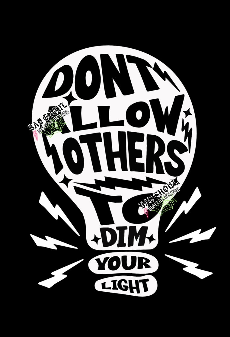 Don’t Allow Others To Dim Your Light png download black & white two files
