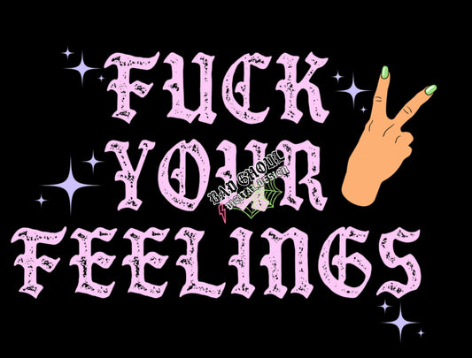 Fuck Your Feelings PNG Download