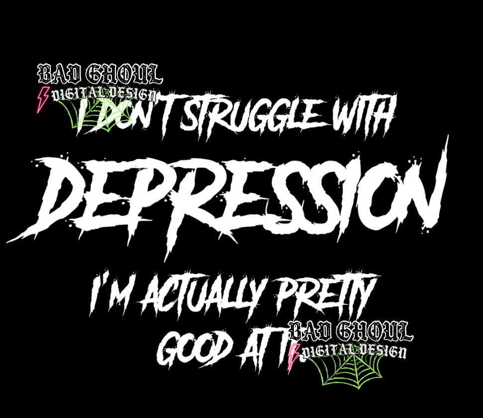 I Dont Struggle With Depression PNG Download