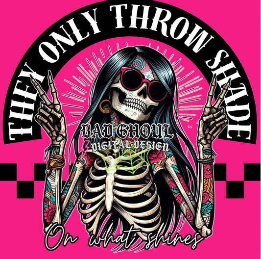 They Only Throw Shade PNG Download