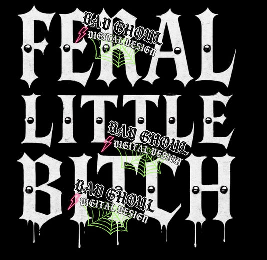 Feral Little Bitch PNG DOWNLOAD BLACK FAB ONLY