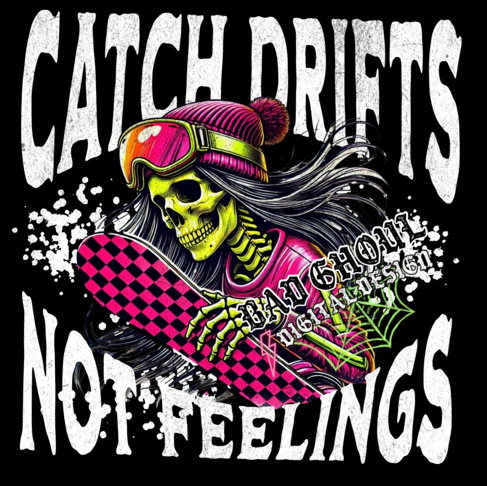 Catch Drifts Not Feelings PNG Download black fabric only