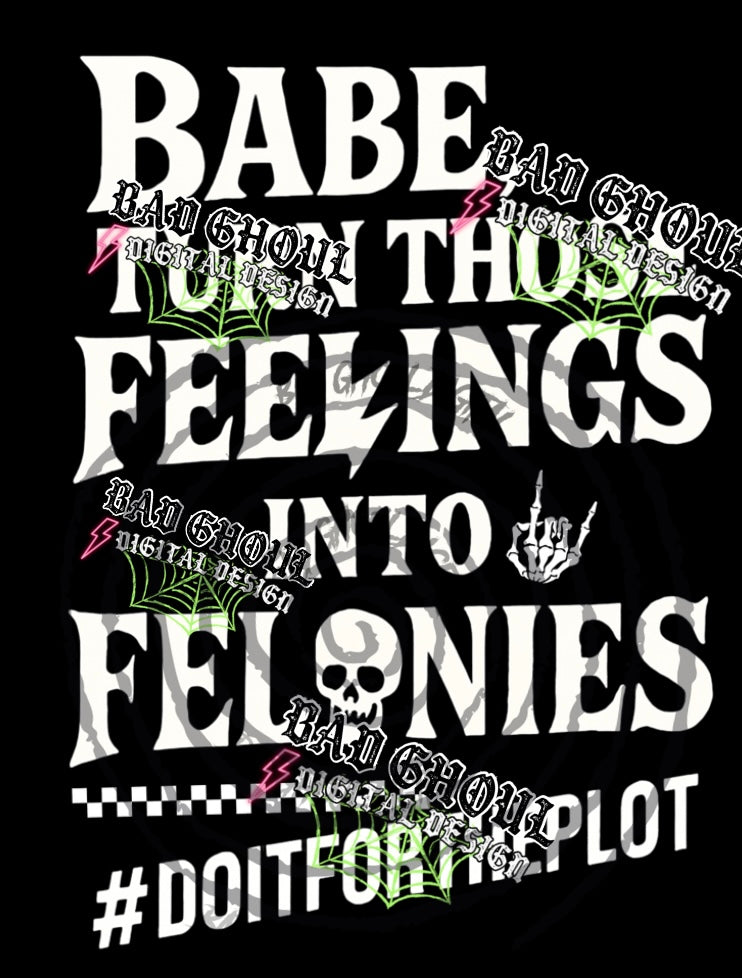 Feelings Into Felonies-PNG DOWNLOAD