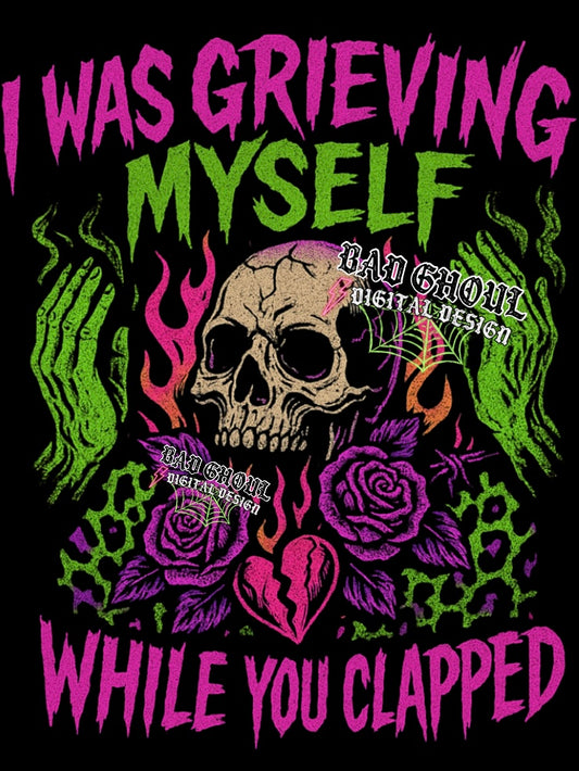 I was grieving myself PNG Download BLACK fabric only