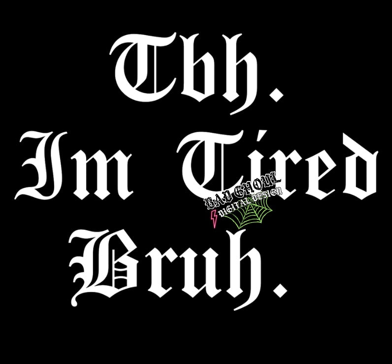 Tbh. Im Tired PNG Download