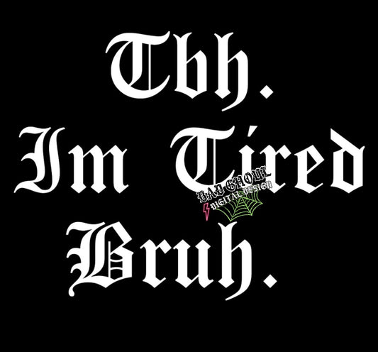 Tbh. Im Tired PNG Download