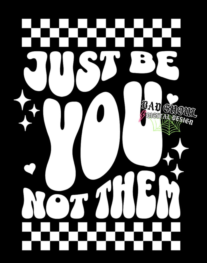 Just Be You Not Them PNG download 2 Files Black and White