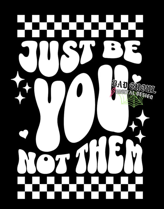 Just Be You Not Them PNG download 2 Files Black and White