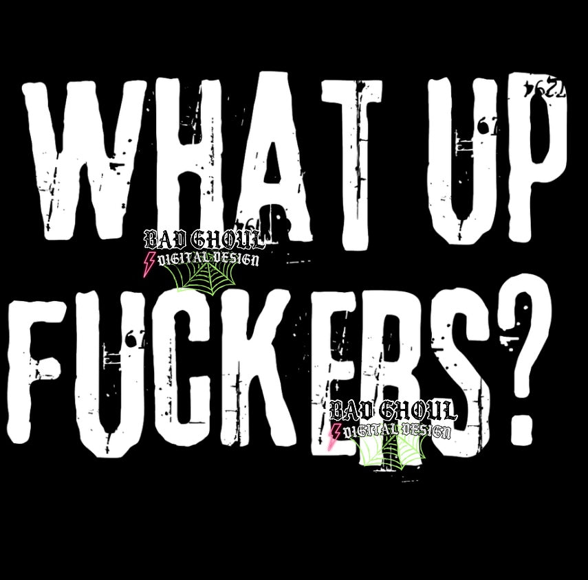 What Up Fuckers PNG Download