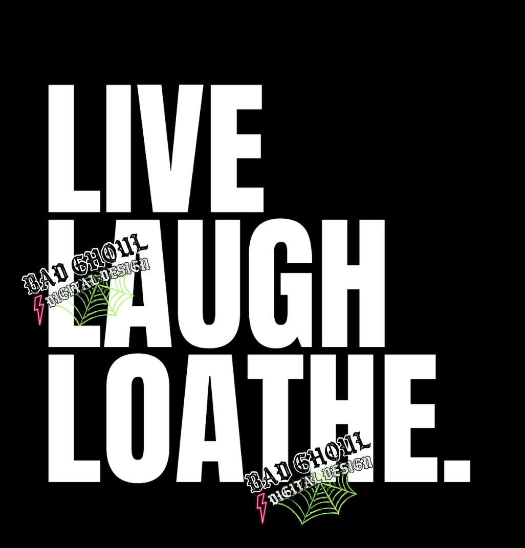 Live Laugh Loathe 2 files- black & white PNG Download