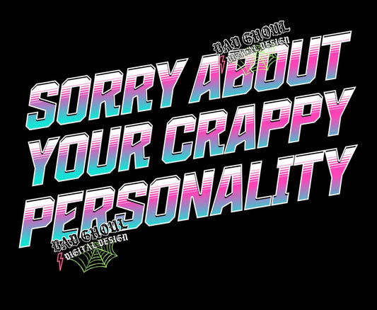 Sorry About Your Crappy Personality PNG Download