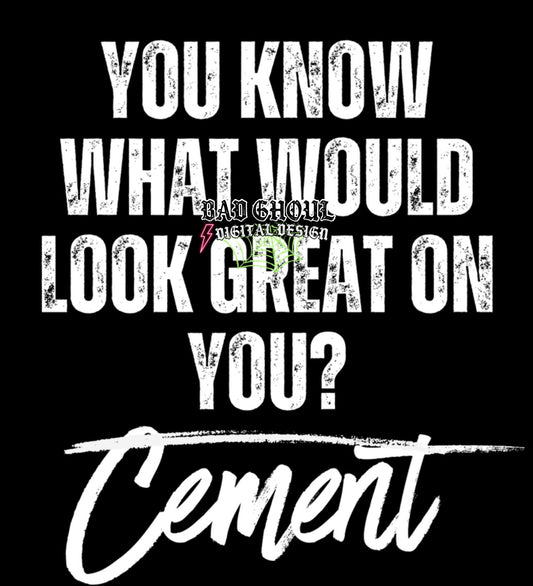 You Know What Would Look Great PNG Download