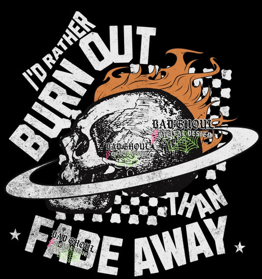 Exclusive I’d Rather Burn Out Than Fade Away  PNG Download