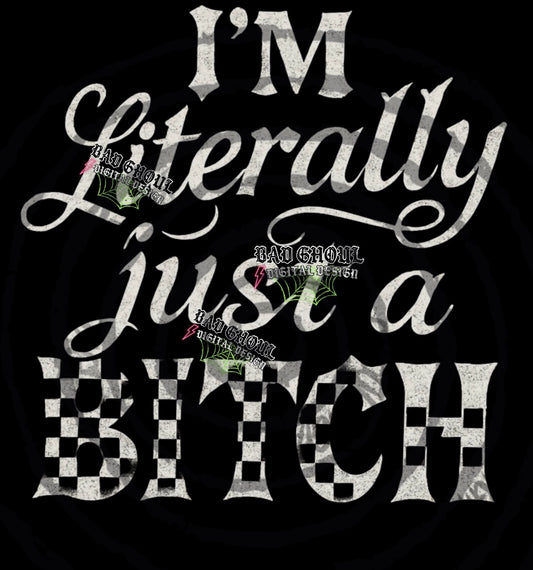 Literally Just A Bitch PNG DOWNLOAD Black Fabric Only
