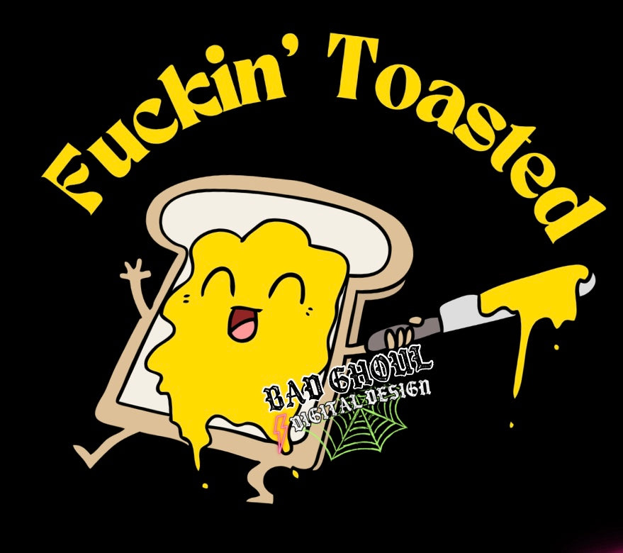 Fuckin Toasted PNG Download
