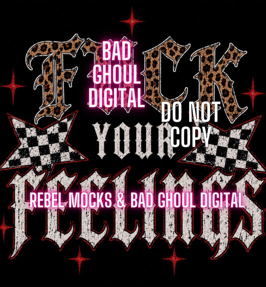 Fuck Your Feelings| PNG DOWNLOAD | Black Fabric Only