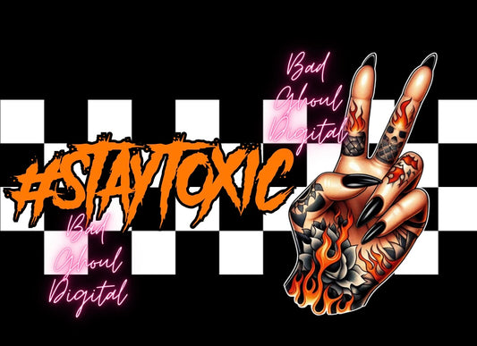 Stay Toxic PNG Download DTF & Sub Friendly